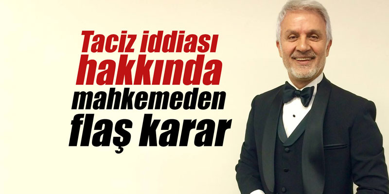 Taciz iddiası hakkında savcılıktan flaş karar