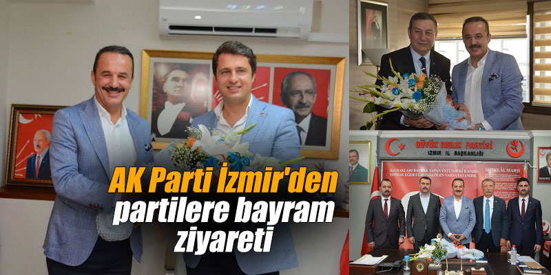 AK Parti İzmir'den partilere bayram ziyareti