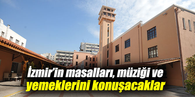 APİKAM'da İzmir’in masalları, müziği ve yemeklerini konuşacaklar