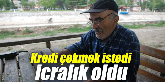 Kredi çekmek istedi icralık oldu