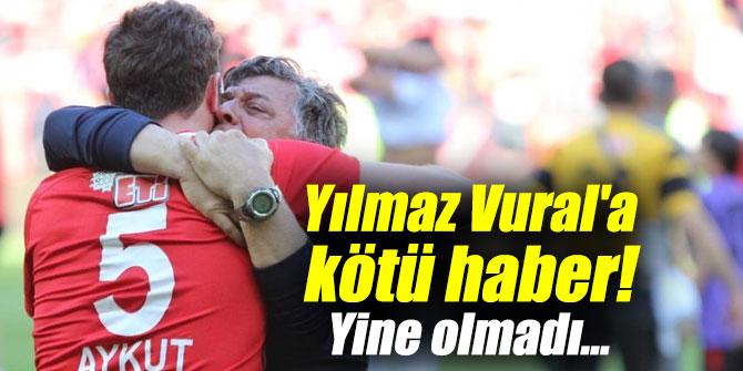 Yılmaz Vural'a kötü haber! Yine olmadı...