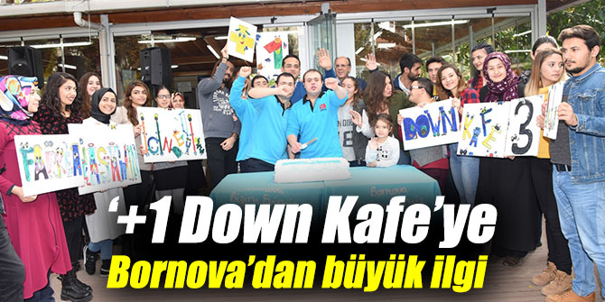 ‘+1 Down Kafe’ye Bornova’dan büyük ilgi