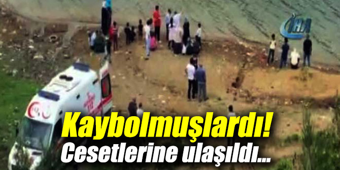 Kaybolmuşlardı! Cesetlerine ulaşıldı...