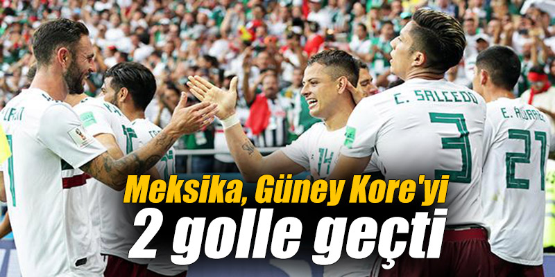Meksika, Güney Kore'yi 2 golle geçti