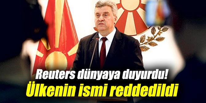 Reuters az önce dünyaya duyurdu! Ülkenin ismi reddedildi