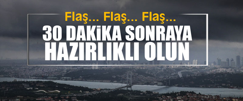 Kritik uyarı geldi... 30 dakika sonraya hazırlıklı olun