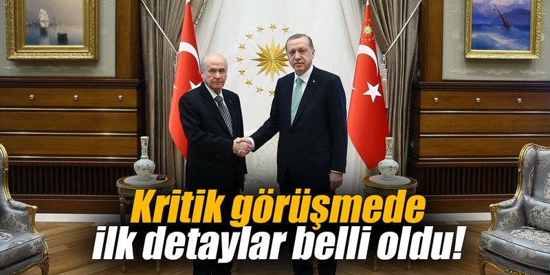 Kritik görüşmede ilk detaylar belli oldu!