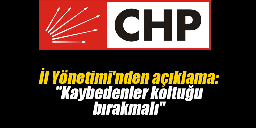 İl Yönetimi'nden açıklama: "Kaybedenler koltuğu bırakmalı"