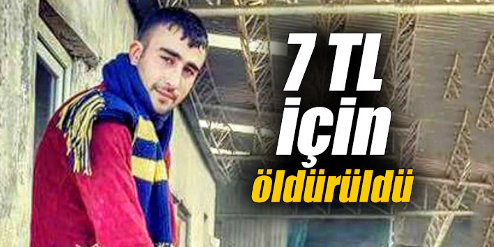 7 TL için öldürüldü