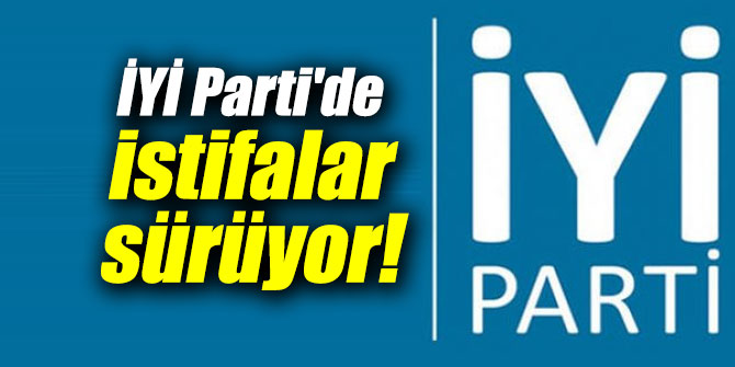 İYİ Parti'de istifalar sürüyor!