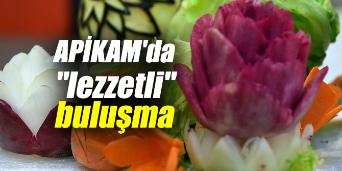 APİKAM'da İzmir Mutfağı için "lezzetli" buluşma