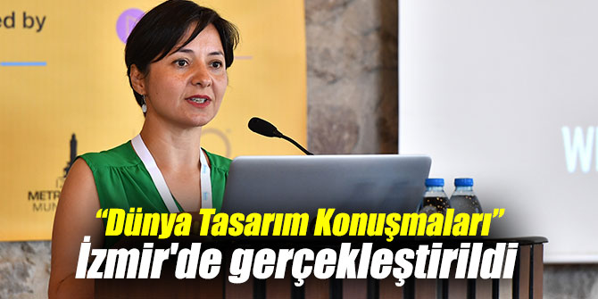 “Dünya Tasarım Konuşmaları” İzmir'de gerçekleştirildi