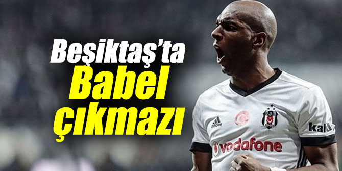 Beşiktaş’ta Babel çıkmazı