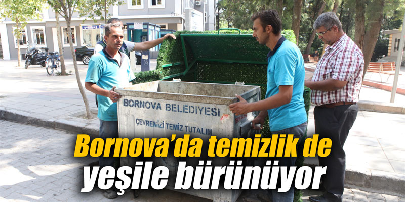 Bornova’da temizlik de yeşile bürünüyor