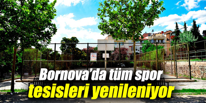Bornova Belediyesi tüm spor tesislerini yeniliyor