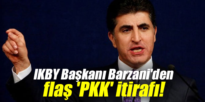 IKBY Başkanı Barzani'den 'PKK' itirafı!