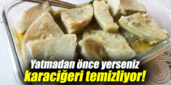 Yatmadan önce yerseniz karaciğeri temizliyor!