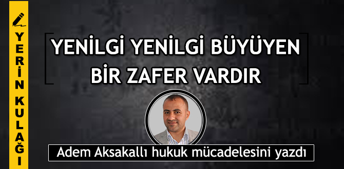 Yenilgi yenilgi büyüyen bir zafer vardır