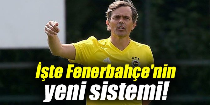 İşte sarı-lacivertlilerin yeni sistemi!