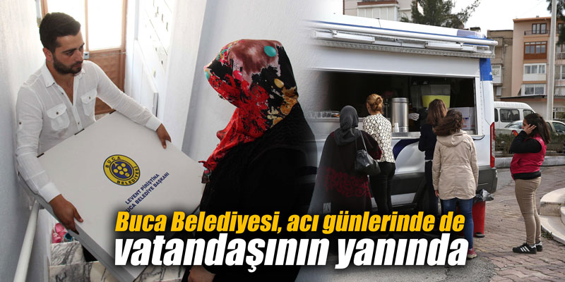Buca Belediyesi, acı günlerinde de vatandaşının yanında