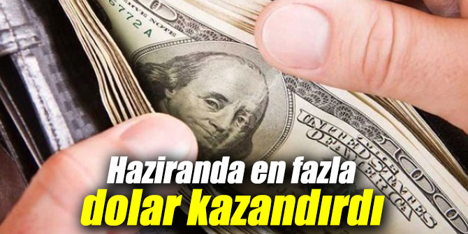 Haziranda en fazla dolar kazandırdı
