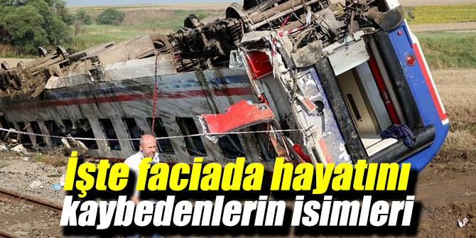 İşte faciada hayatını kaybedenlerin isimleri