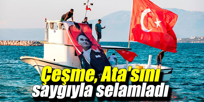 Çeşme, Ata'sını saygıyla selamladı