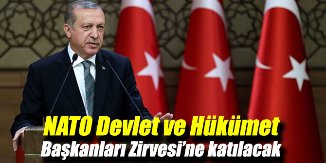 Cumhurbaşkanı Erdoğan NATO Devlet ve Hükümet Başkanları Zirvesi’ne katılacak
