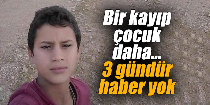 Bir kayıp çocuk haberi daha... 3 gündür haber yok