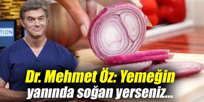 Dr. Mehmet Öz: Yemeğin yanında soğan yerseniz...