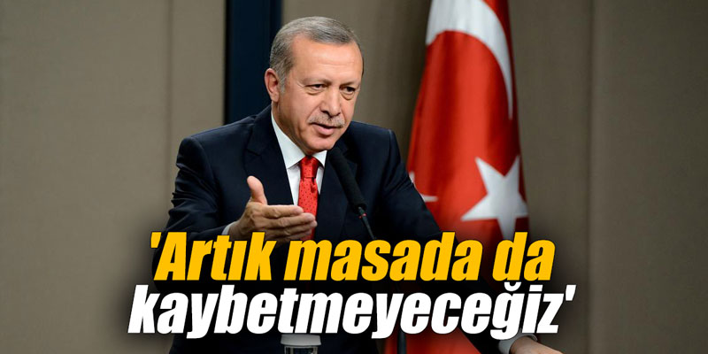 'Artık masada da kaybetmeyeceğiz'