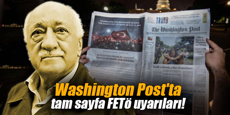 Washington Post'ta tam sayfa FETÖ uyarıları!