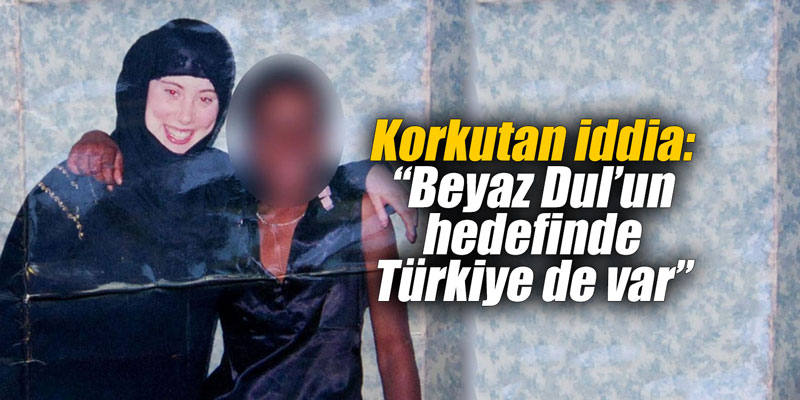 Korkutan iddia: “Beyaz Dul’un hedefinde Türkiye de var”