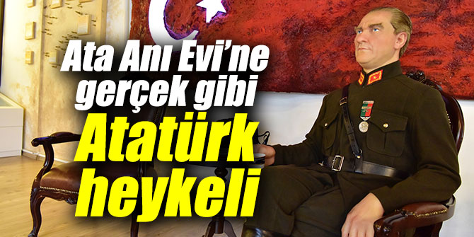 Ata Anı Evi’ne Atatürk heykeli