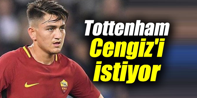 Tottenham, Cengiz'i istiyor
