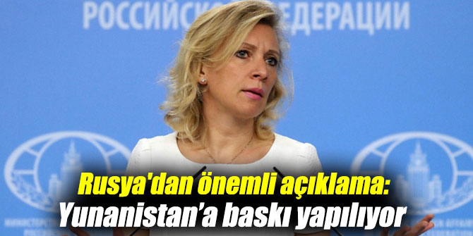 Rusya'dan önemli açıklama: Yunanistan’a baskı yapılıyor