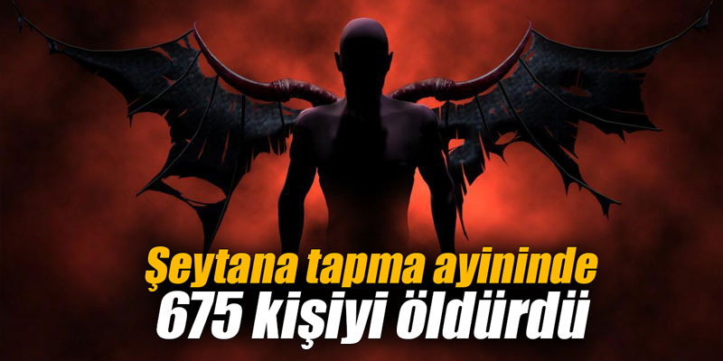Şeytana tapma ayininde 675 kişiyi öldürdü