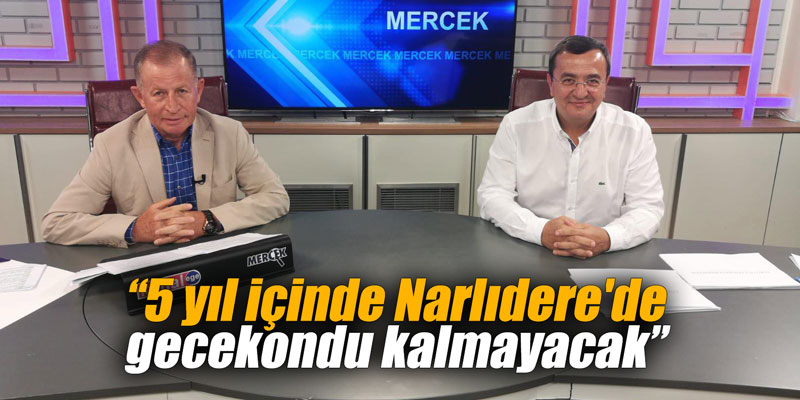 “5 yıl içinde Narlıdere'de gecekondu kalmayacak”