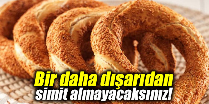 Bir daha dışarıdan simit almayacaksınız!