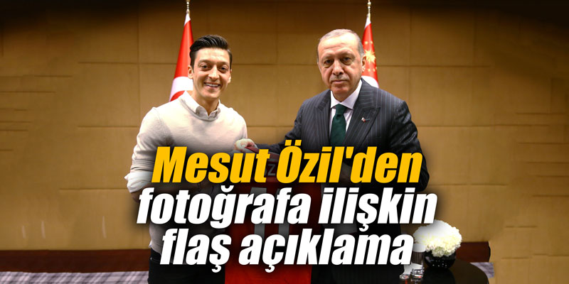 Mesut Özil'den fotoğrafa ilişkin flaş açıklama