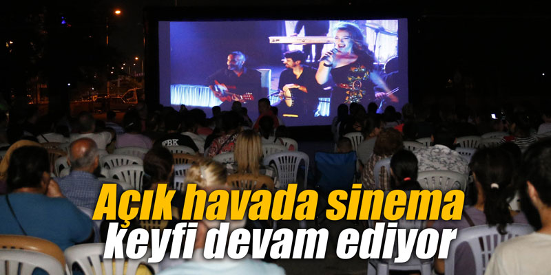 Açık havada sinema keyfi devam ediyor