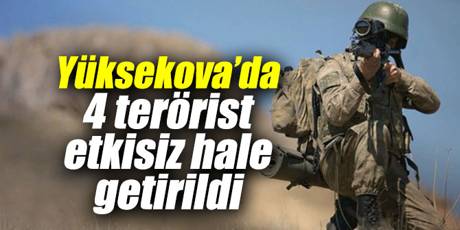 4 terörist etkisiz hale getirildi
