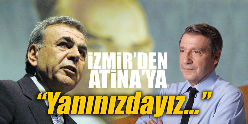 İzmir'den Atina'ya: "Yanınızdayız"