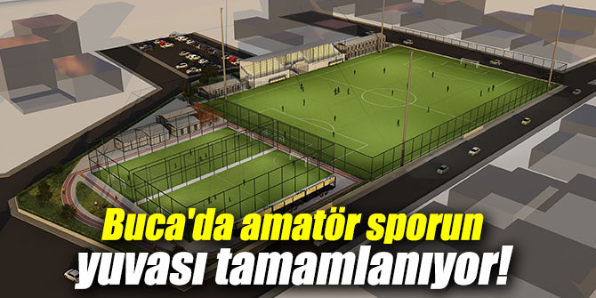 Buca'da amatör sporun yuvası tamamlanıyor!