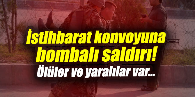 İstihbarat konvoyuna bombalı saldırı! Ölüler ve yaralılar var...