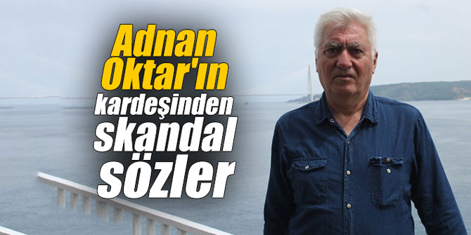 Adnan Oktar'ın kardeşinden skandal sözler