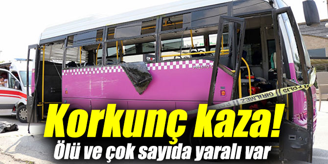 Korkunç kaza! Ölü ve çok sayıda yaralılar var