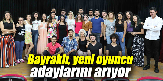 Bayraklı, yeni oyuncu adaylarını arıyor
