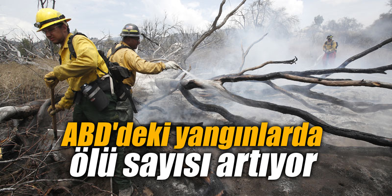 ABD'deki yangınlarda ölü sayısı artıyor