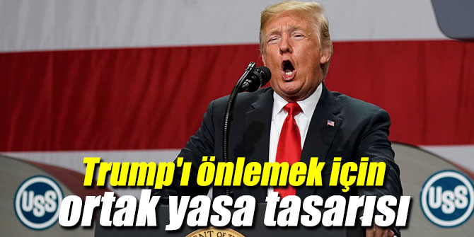 Trump'ı önlemek için ortak yasa tasarısı Senato'ya sunuldu